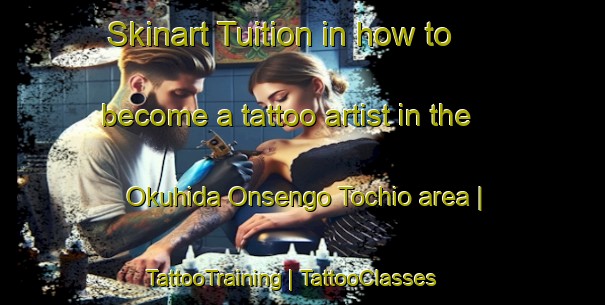 Skinart Tuition in how to become a tattoo artist in the Okuhida Onsengo Tochio area | TattooTraining | TattooClasses | SkinartTraining-Japan